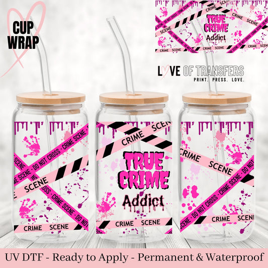 TRUE CRIME ADDICT - 16 OZ UV DTF WRAP